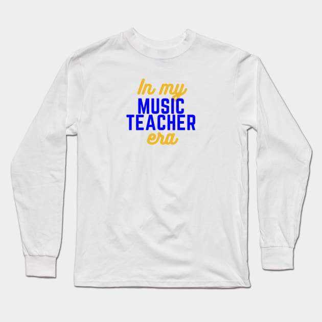 In My Music Teacher Era Long Sleeve T-Shirt by LizardIsland